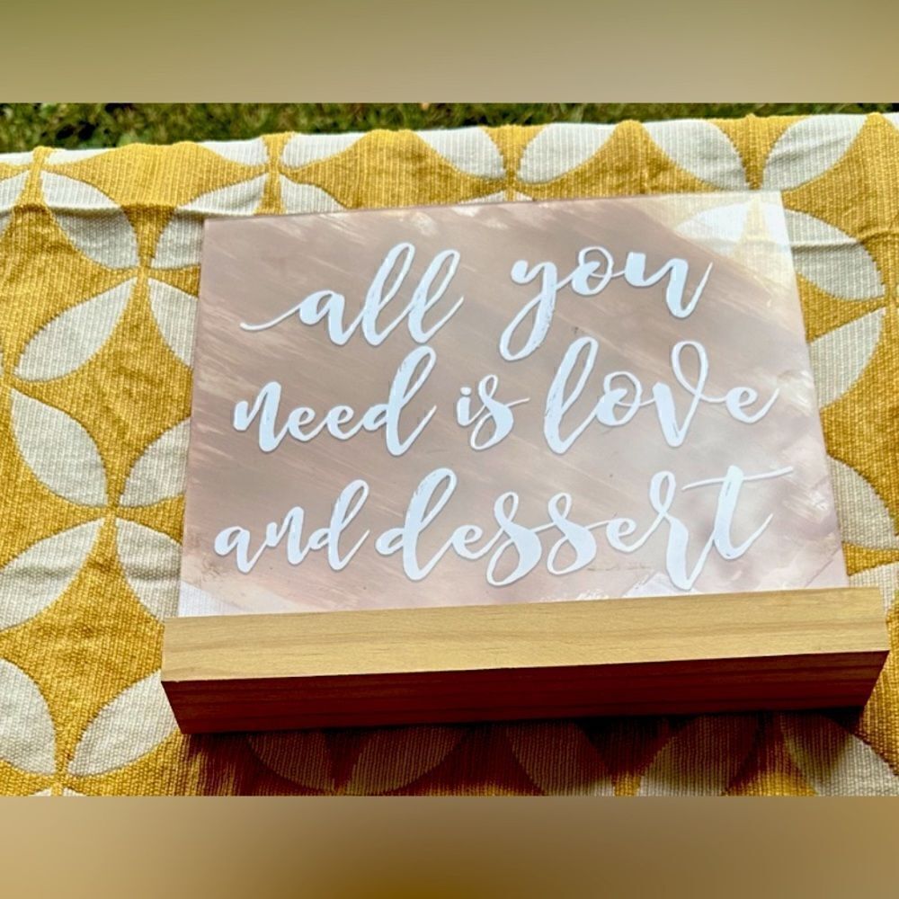 Cricut Made Wedding Sign All You Need Is Love and Desert- Handmade